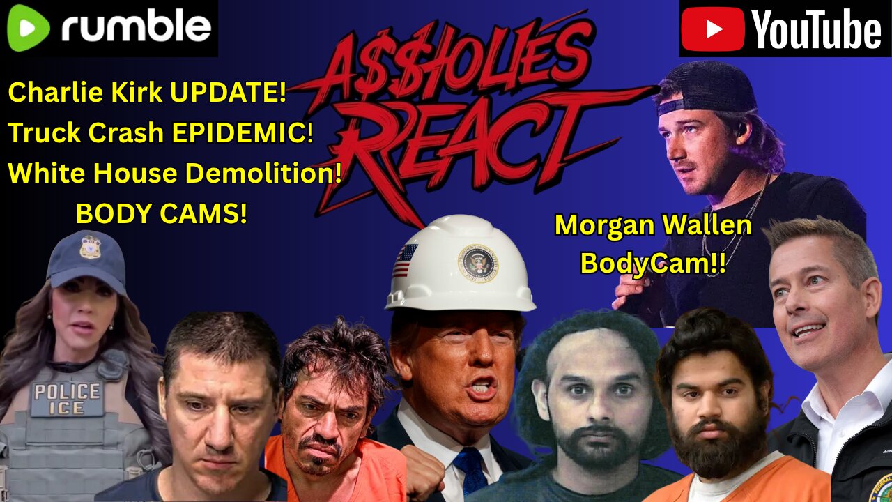 Aholes React (ep. 35) Kirk update, Trucker problems, White House remodel, and body cams