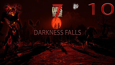 7 Days To Die Darkness Falls Part 10