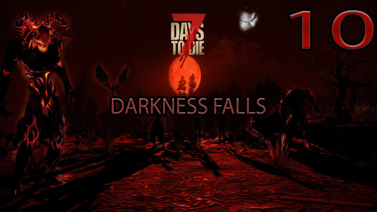 7 Days To Die Darkness Falls Part 10