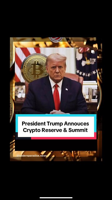 Trump Announces Crypto Reserve & Summit