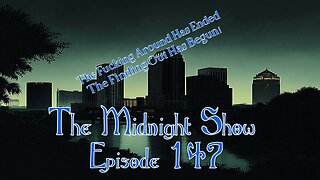 The Midnight Show Episode 147: The Fucking Around Has Ended, The Finding Out Has Begun
