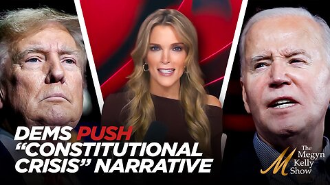 Megyn Kelly Reveals the Dems' and Corporate Media's Anti-Trump Narrative of "Constitutional Crisis"
