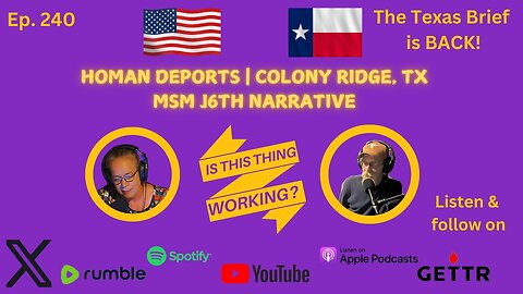 (Ep. 240) HOMAN DEPORTS | COLONY RIDGE, TX | MSM J6TH NARRATIVE