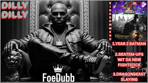 🏰KINGDOM MENU: 🌳🕹️MONDAY NITE BEATEM-UPS ON DECK DILLY DILLY!!!