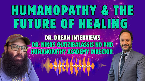 Humanopathy & the Future of Healing | Dr. DREAM Interviews Dr. Nikos Chatzibalassis