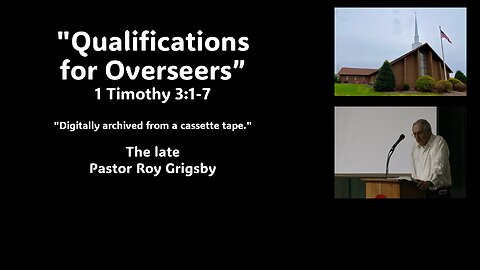 "Qualifications for Overseers” by The Late Pastor Roy Grigsby