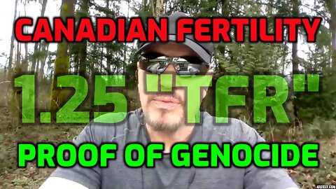 CANADA FERTILITY DATA PROVES GENOCIDE - IT HAPPENED IN YOUR COUNTRY TOO (SHARE)