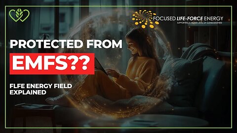 From Chaos to Coherence: EMF Protection & High-Consciousness Fields with FLFE