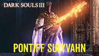 Pontiff Sulyvahn - Dark Souls 3 Boss Fight
