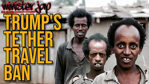 Putting A Stop To The Somali Takeover: Trump's Tether Travel Ban