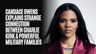 Candace Owens Explains Strange Connection Between Charlie Kirk & Powerful Military Families