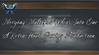 How To Merge Multiple Videos Into One. A Retro Hauk Gaming Tutorial.