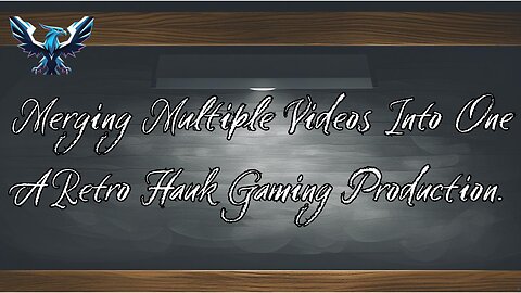 How To Merge Multiple Videos Into One. A Retro Hauk Gaming Tutorial.