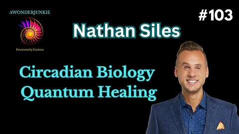 #103 Nathan Siles- Circadian Biology and Quantum Healing