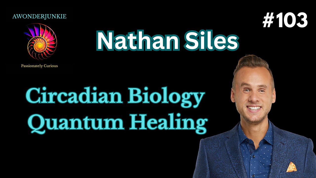 #103 Nathan Siles- Circadian Biology and Quantum Healing