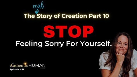 The #1 Thing That Makes You Powerless - The Story of Creation Part 10