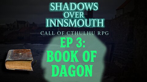 Episode 3: Welcome to Innsmouth | Call of Cthulhu 7e Shadows Over Innsmouth