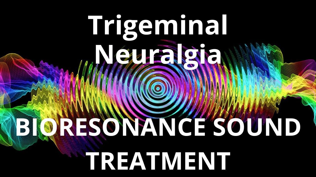 Trigeminal Neuralgia _ Sound therapy session