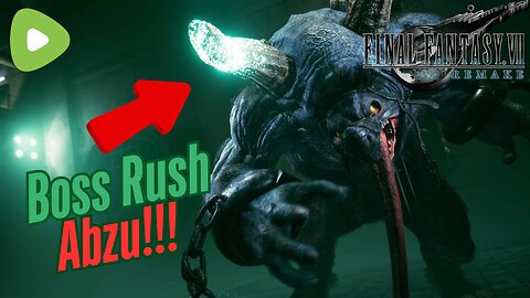 Final Fantasy 7 Remake Boss Rush | Abzu!!!