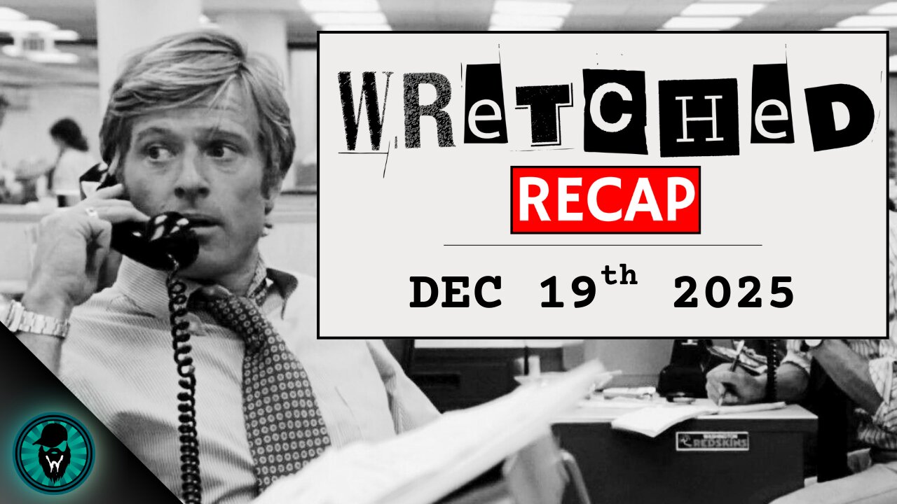Wretched Recap | December 19th, 2025