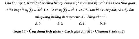 Toán 12: Cho hai vật A,B xuất phát cùng lúc tại cùng một vị trí với vận tốc tính theo thời gian t