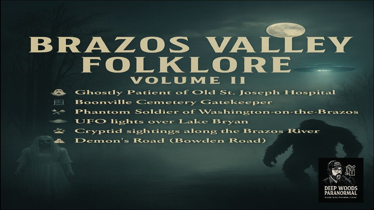 Brazos Valley Folklore Volume III | Ghosts, Cryptids & Haunted Roads
