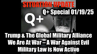 Situation Update 1-19-25 - Trump & The Global Military Alliance; We Are At War - A War Against Evil