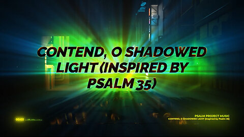 Contend, O Shadowed Light (Inspired by Psalm 35) - Official Lyric Video