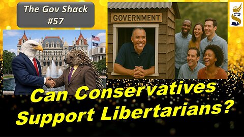 Gov Shack No. 57: Can Conservatives Support Libertarians? LIVE Talk & Fundraiser!