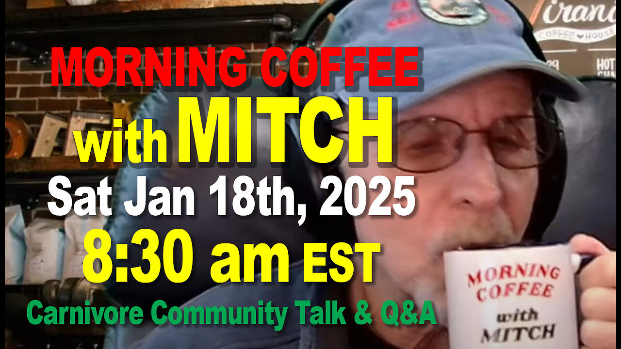 MORNING COFFEE with MITCH-Carnivore Talk - Sat Jan 18th, 2025, 8:30am EST