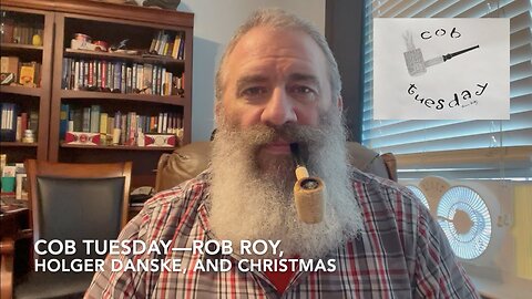 Cob Tuesday—Rob Roy, Holger Danske, and Christmas