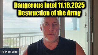 Michael Jaco Dangerous Intel 11.16.25 - Destruction of the Army