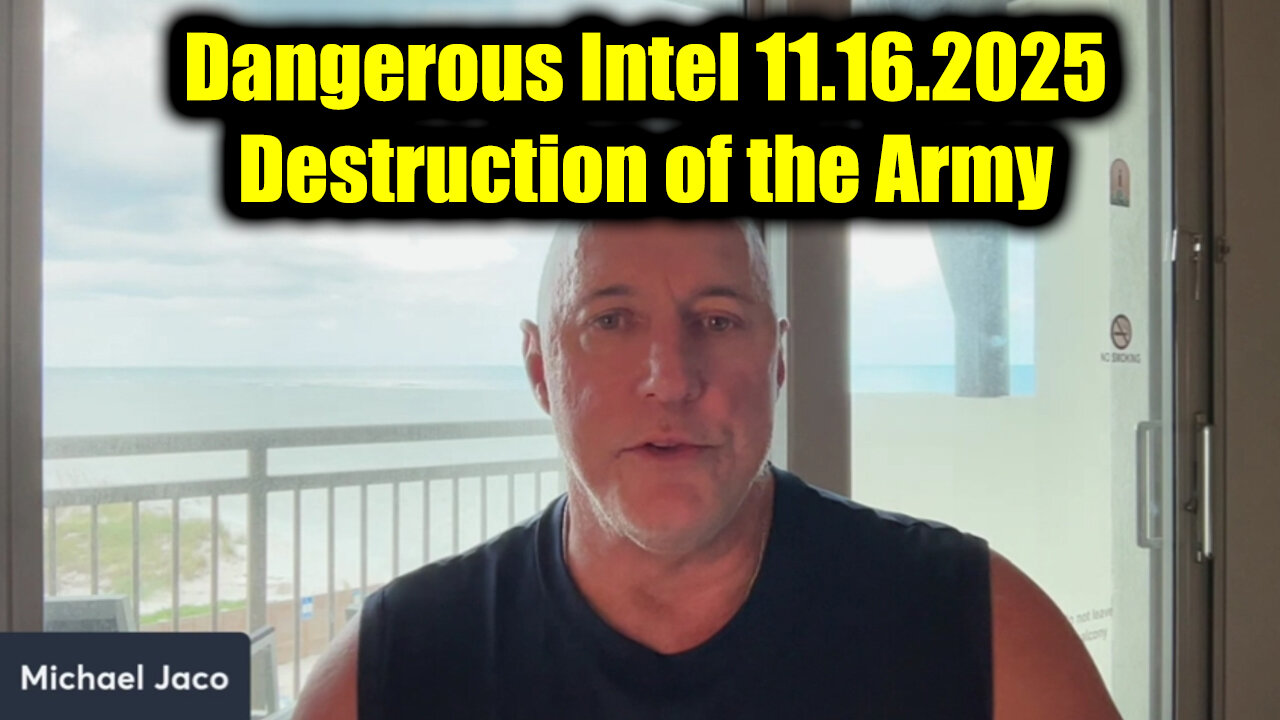 Michael Jaco Dangerous Intel 11.16.25 - Destruction of the Army