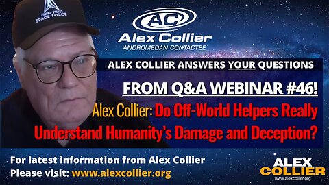 Alex Collier: Do Off-World Helpers Really Understand Humanity’s Damage and Deception?