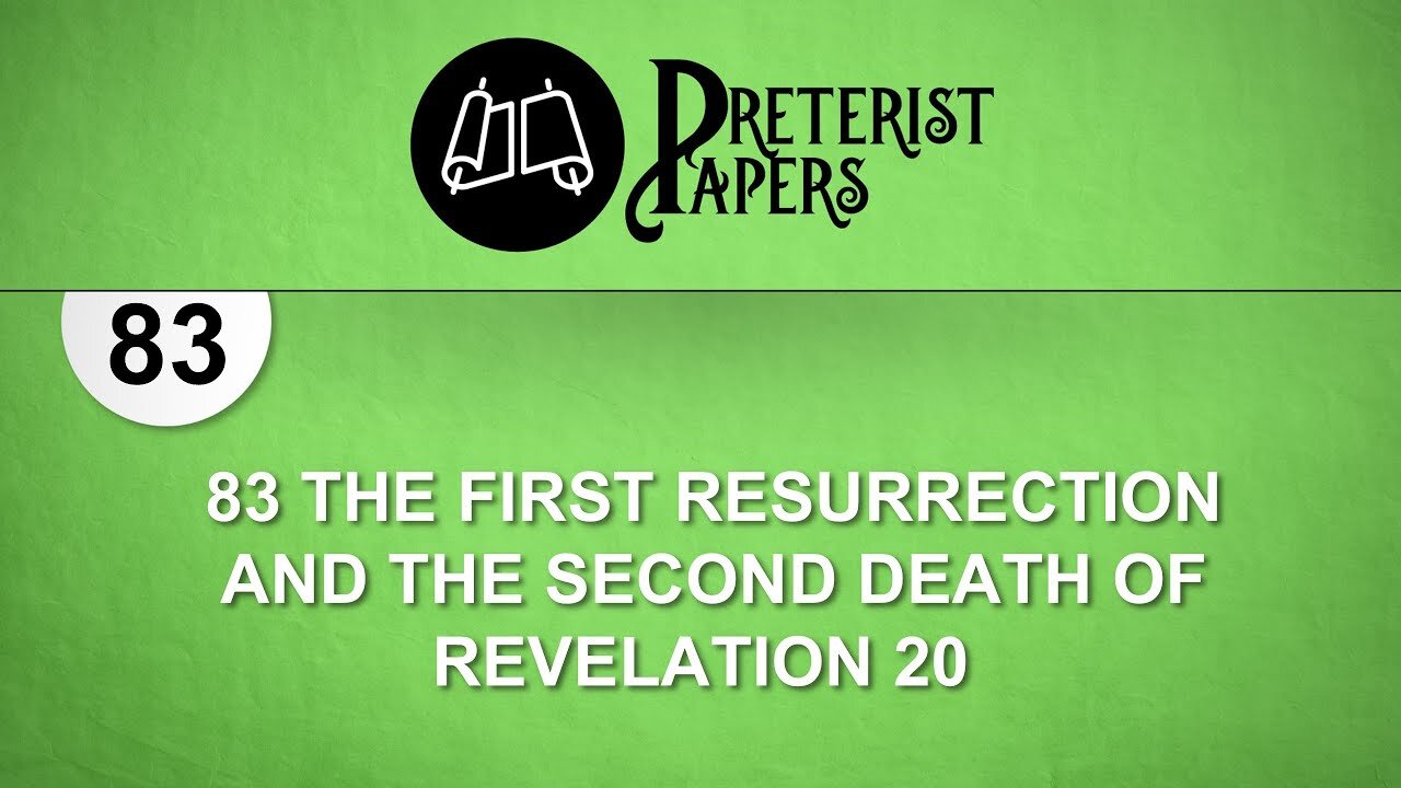 83 The First Resurrection and the Second Death of Revelation 20