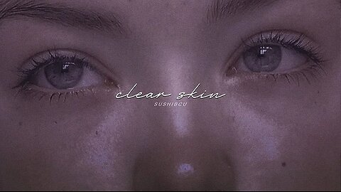 CLEAR SKIN ● subliminal : visual + audio