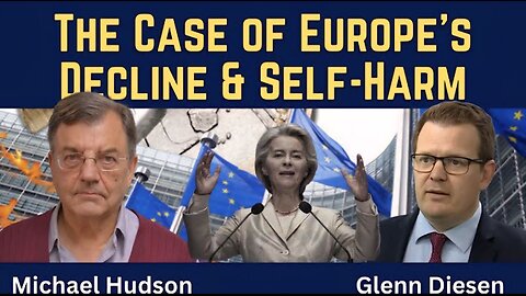 Michael Hudson: The Strange Case of Europe’s Decline & Self-Harm