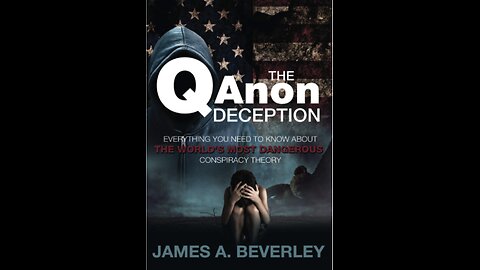 The QAnon Deception: Everything You Need to Know...World's Most Dangerous Conspiracy Theory. (2021)