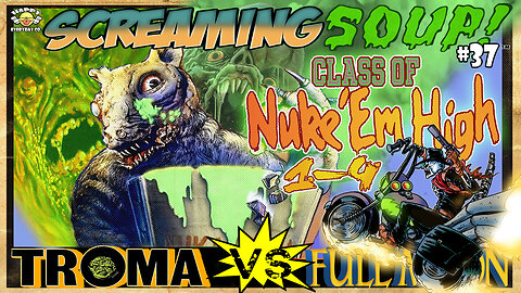 Class of Nuke 'Em High 1-4 / Review by Screaming Soup! (Season 4 Ep. 37)