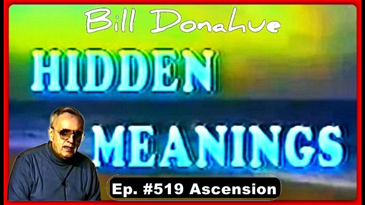 Ep. #519: Ascension • William 'Bill' Donahue (Hidden Meanings) •🕞44.5 mins