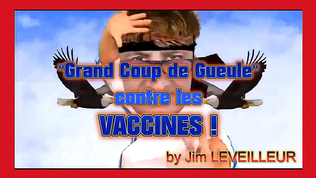 Tous contre certains Vaccinés et Prescripteurs...Le "coup de gueule" de Jim Leveilleur (Hd 720)