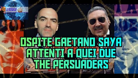 OSPITE GAETANO SAYA - ATTENTI A QUEI DUE THE PERSUADERS.