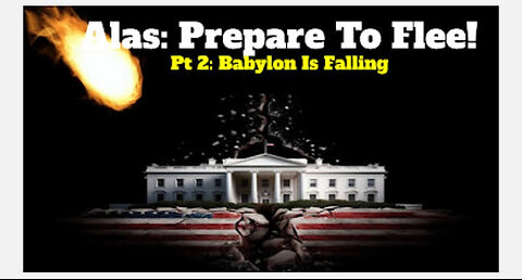 "Alas: Prepare To Flee Pt 2 Babylon Is Falling"