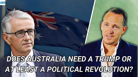 🚨⚡️The McIntyre Report: Does Australia Need a Trump or at Least a Political Revolution?