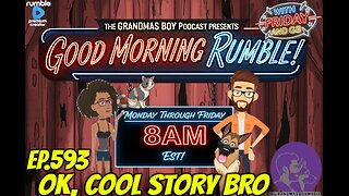 The Grandmas Boy Podcast EP.593-OK, COOL STORY BRO