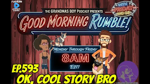 The Grandmas Boy Podcast EP.593-OK, COOL STORY BRO
