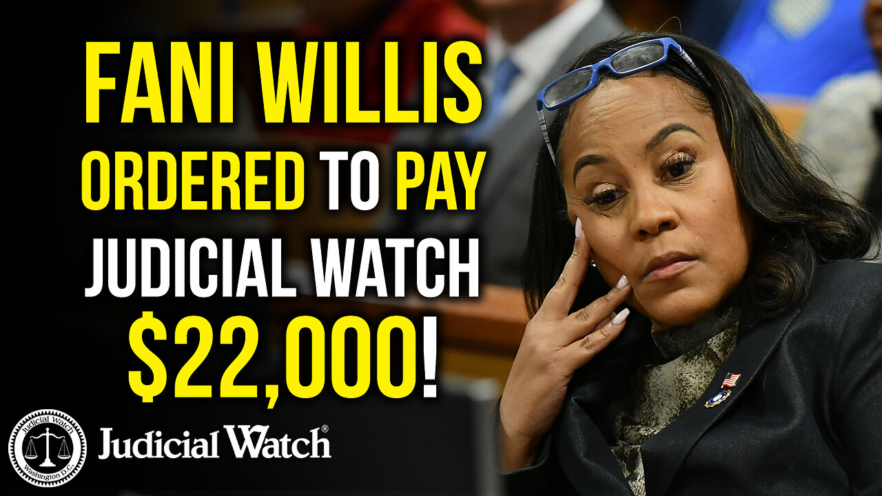 BREAKING: Fani Willis ORDERED to Pay Judicial Watch $22,000!