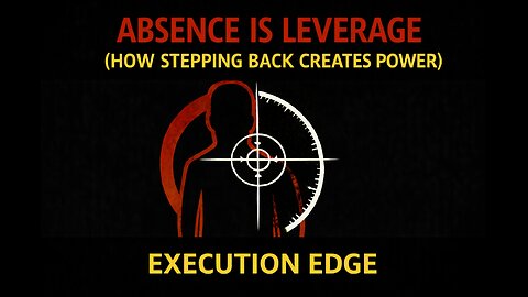 Absence Is Leverage | Why Stepping Back Increases Your Power