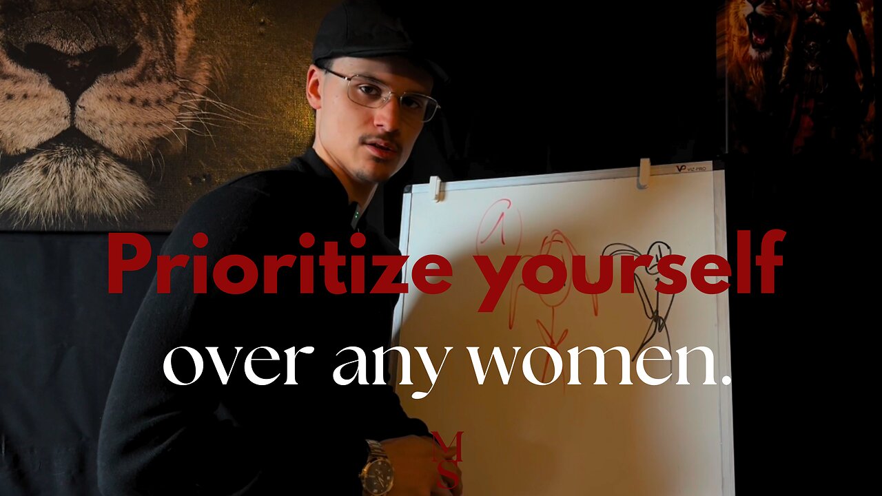 Prioritize your PURPOSE and YOURSELF over any women. (or she will leave)