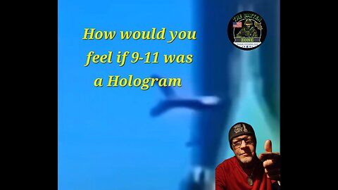 How would you feel if 9-11 was a Hologram 🤔